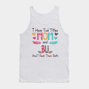 I Have Two Titles Mom And Bu And I Rock Them Both Wildflower Happy Mother's Day Tank Top